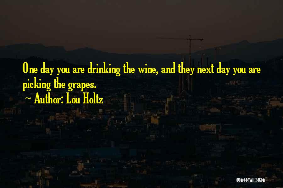 Picking Grapes Quotes By Lou Holtz