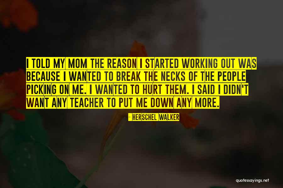 Picking On People Quotes By Herschel Walker Picking On People Quotes By Herschel Walker