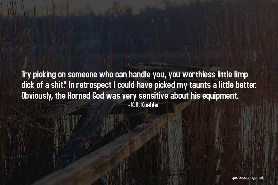 Picking Someone Quotes By K.H. Koehler Picking Someone Quotes By K.H. Koehler