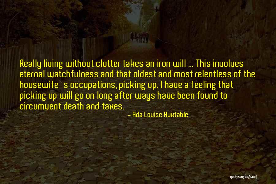 Picking Up After Yourself Quotes By Ada Louise Huxtable