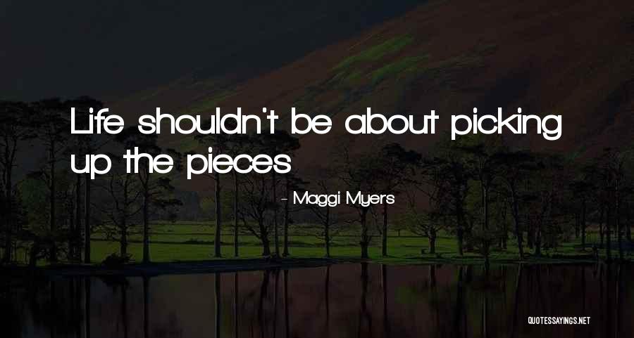 Picking Up The Pieces Quotes By Maggi Myers