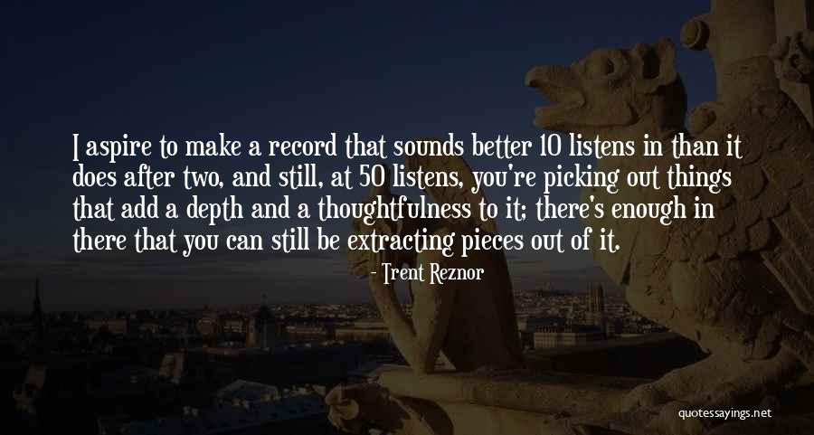 Picking Up The Pieces Quotes By Trent Reznor