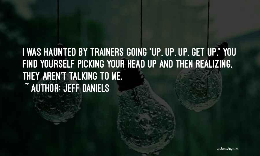 Picking Up Yourself Quotes By Jeff Daniels