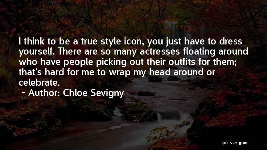 Picking Your Head Up Quotes By Chloe Sevigny