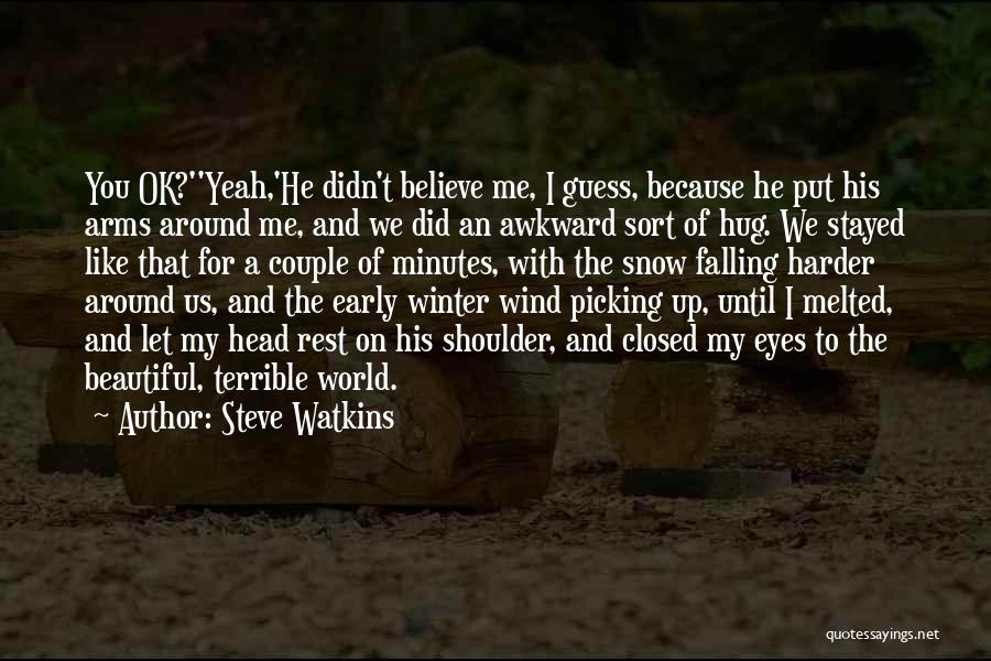 Picking Your Head Up Quotes By Steve Watkins