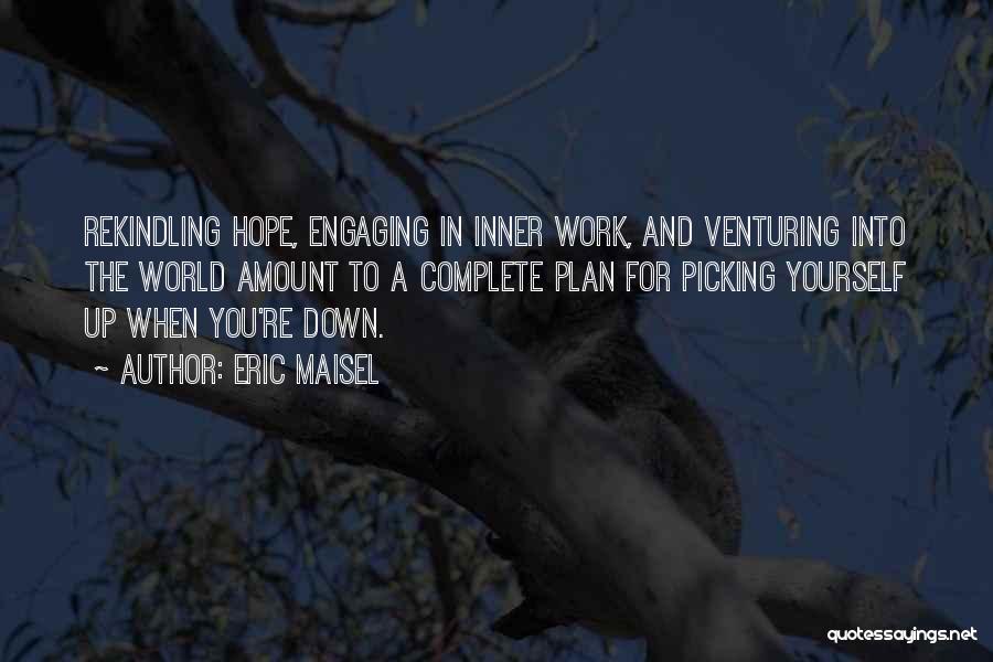 Picking Yourself Up When You're Down Quotes By Eric Maisel