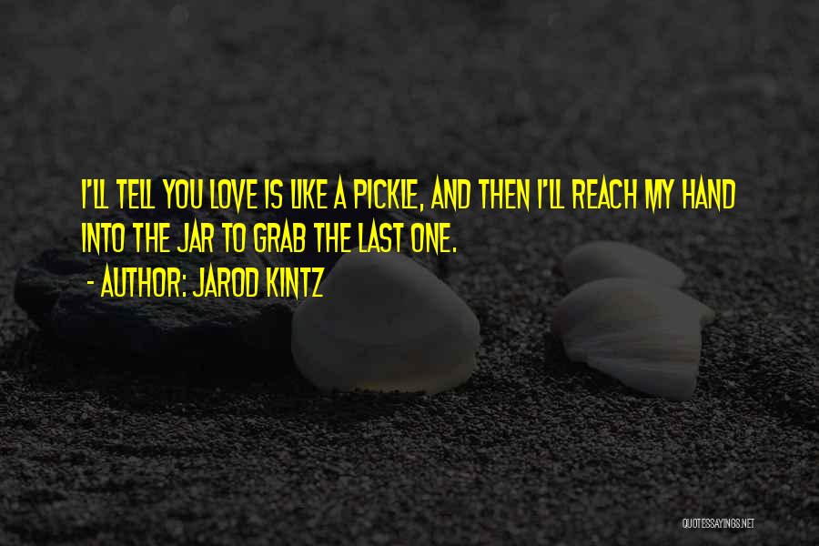 Pickle Jar Quotes By Jarod Kintz
