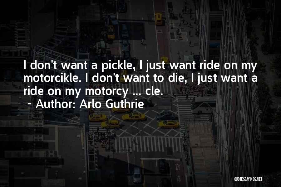 Pickle Quotes By Arlo Guthrie