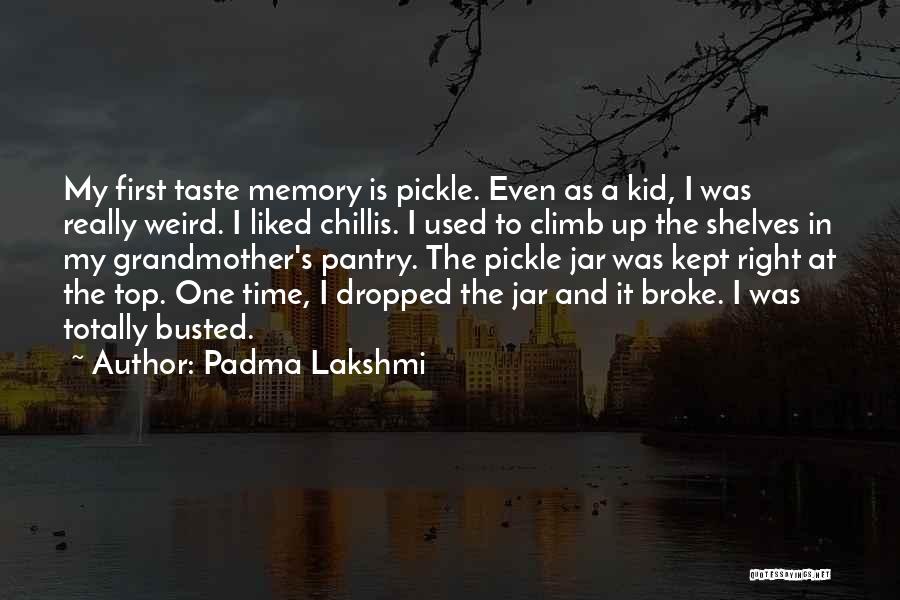 Pickle Quotes By Padma Lakshmi