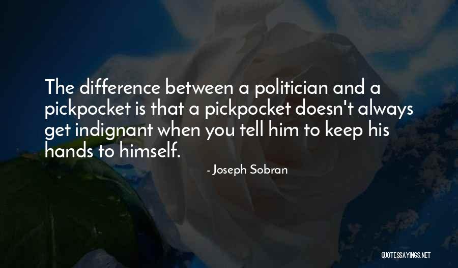 Pickpocket Quotes By Joseph Sobran Pickpocket Quotes By Joseph Sobran