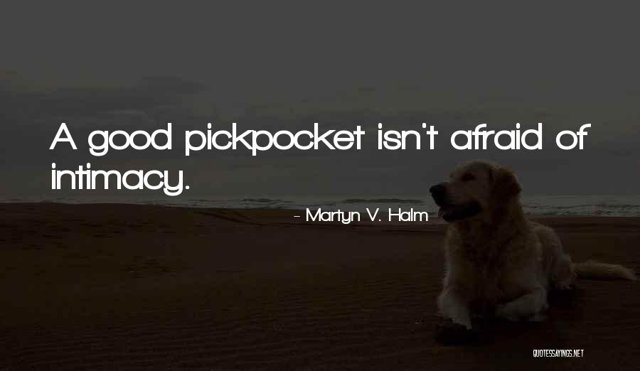 Pickpocket Quotes By Martyn V. Halm Pickpocket Quotes By Martyn V. Halm