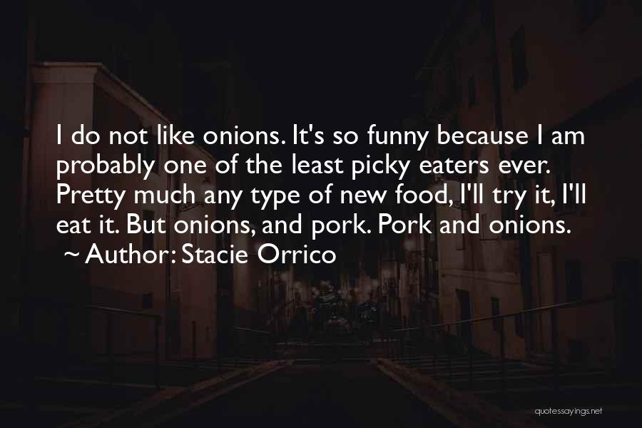 Picky Eaters Funny Quotes By Stacie Orrico