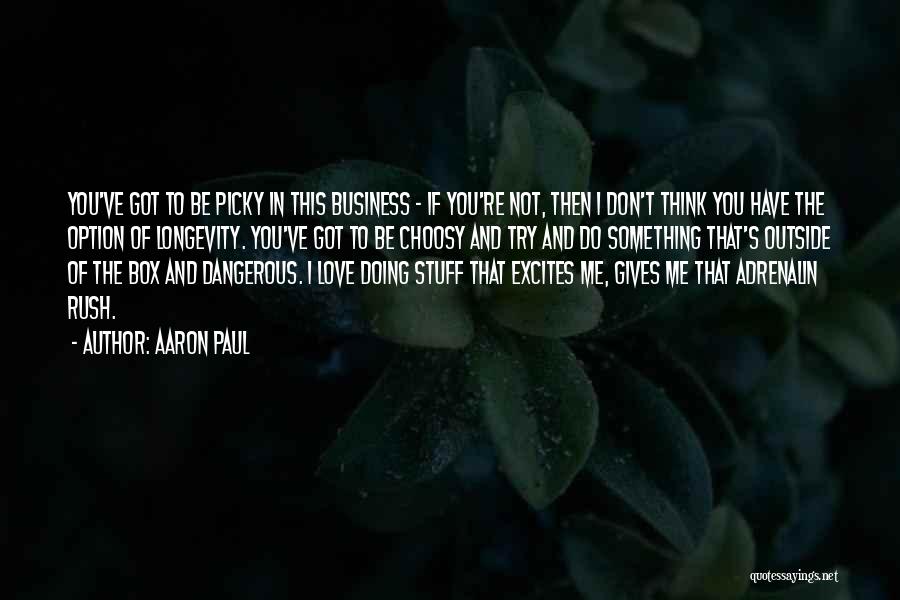 Picky Love Quotes By Aaron Paul