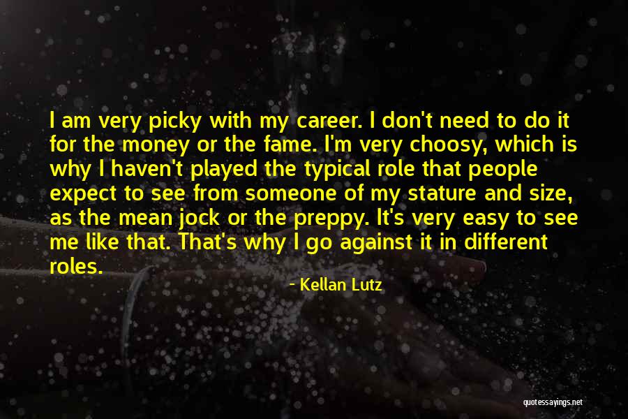 Picky People Quotes By Kellan Lutz Picky People Quotes By Kellan Lutz