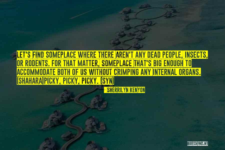Picky People Quotes By Sherrilyn Kenyon Picky People Quotes By Sherrilyn Kenyon