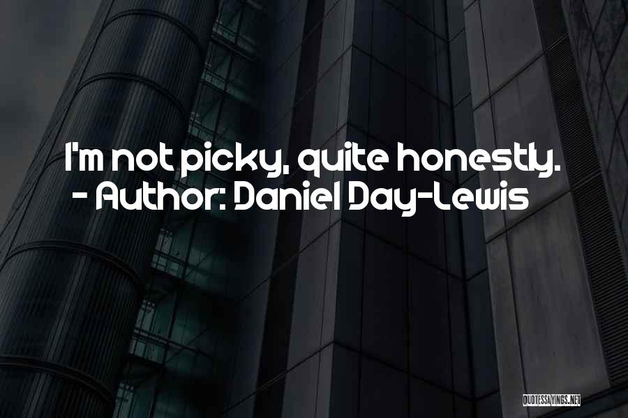 Picky Quotes By Daniel Day-Lewis