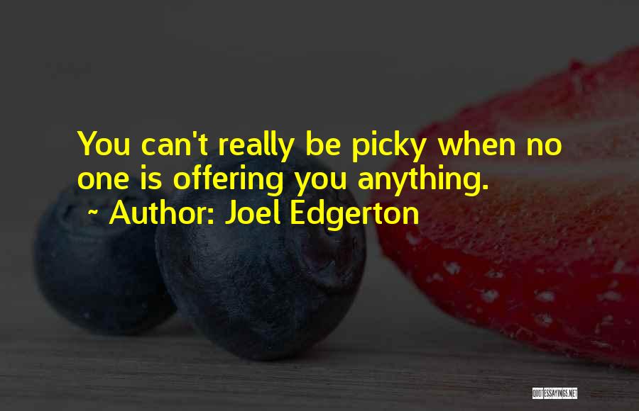 Picky Quotes By Joel Edgerton