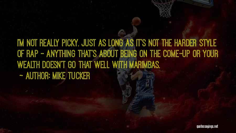 Picky Quotes By Mike Tucker