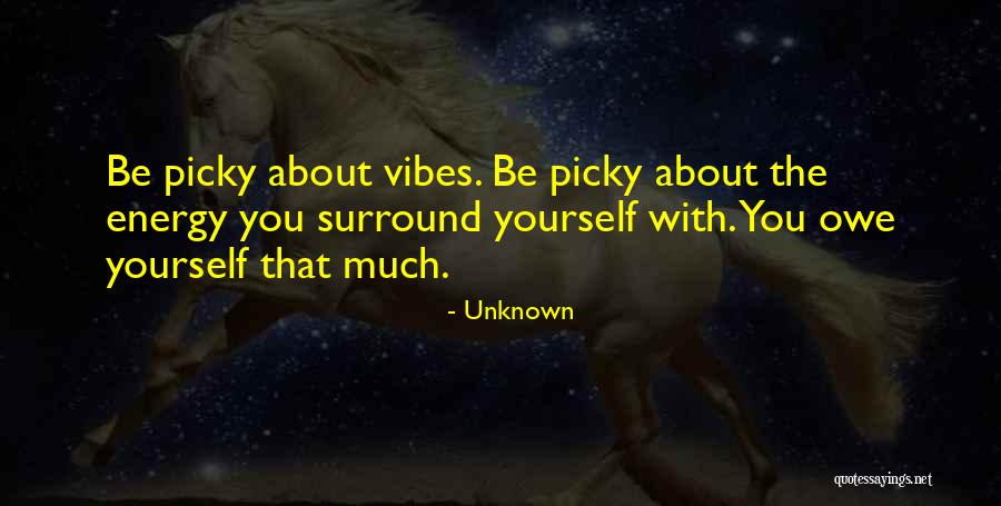 Picky Quotes By Unknown Picky Quotes By Unknown
