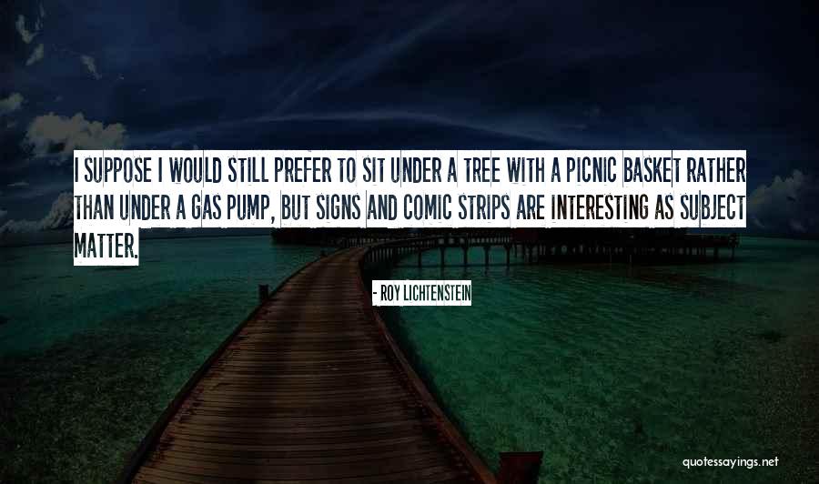Picnic Quotes By Roy Lichtenstein Picnic Quotes By Roy Lichtenstein