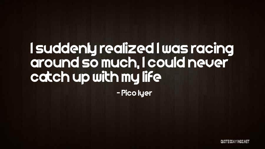 Pico Iyer Quotes 1499663