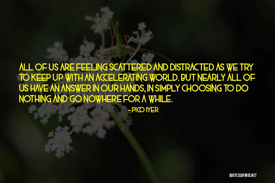 Pico Iyer Quotes 575122