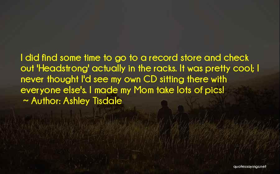 Pics On Quotes By Ashley Tisdale