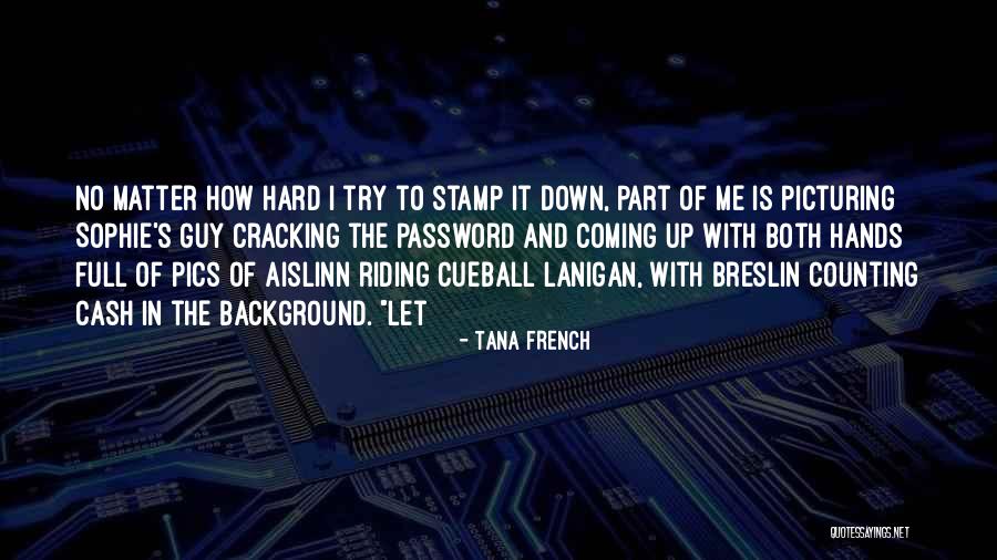 Pics On Quotes By Tana French Pics On Quotes By Tana French