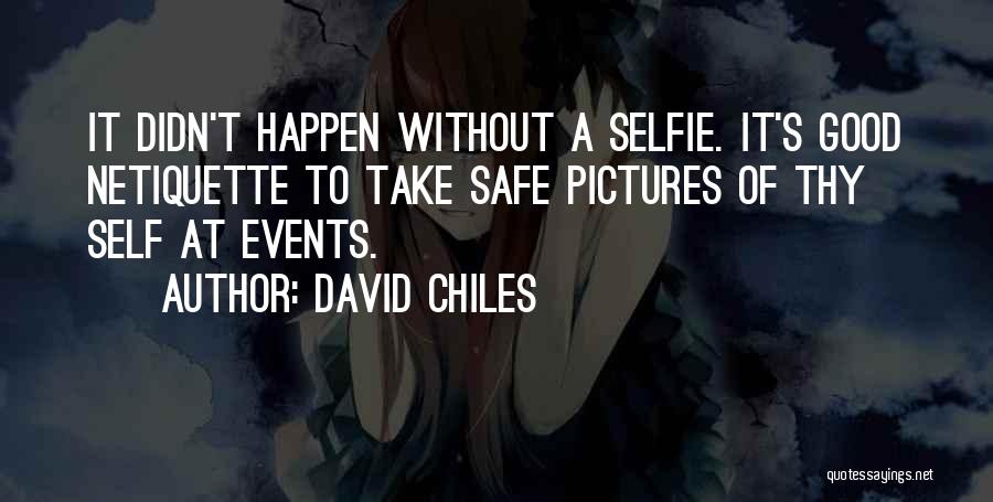 Pics Quotes By David Chiles
