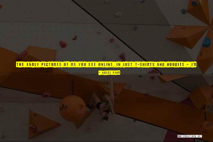 Pics With Quotes By Ariel Pink