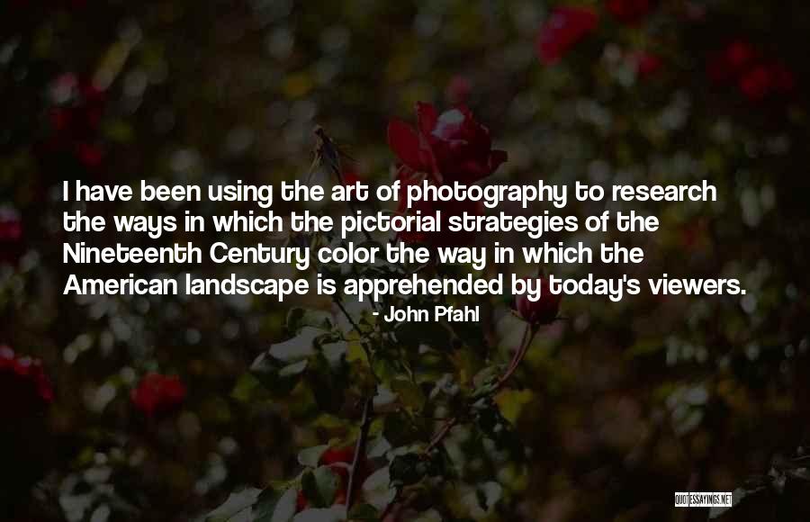 Pictorial Photography Quotes By John Pfahl Pictorial Photography Quotes By John Pfahl