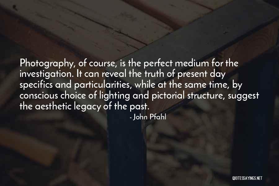 Pictorial Photography Quotes By John Pfahl Pictorial Photography Quotes By John Pfahl