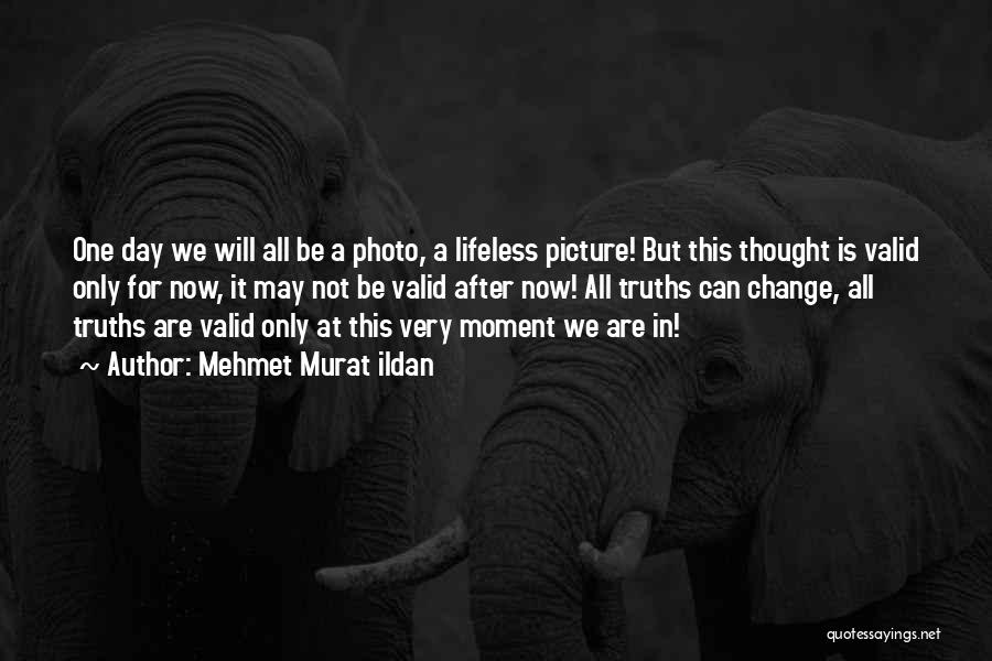 Picture Day Quotes By Mehmet Murat Ildan