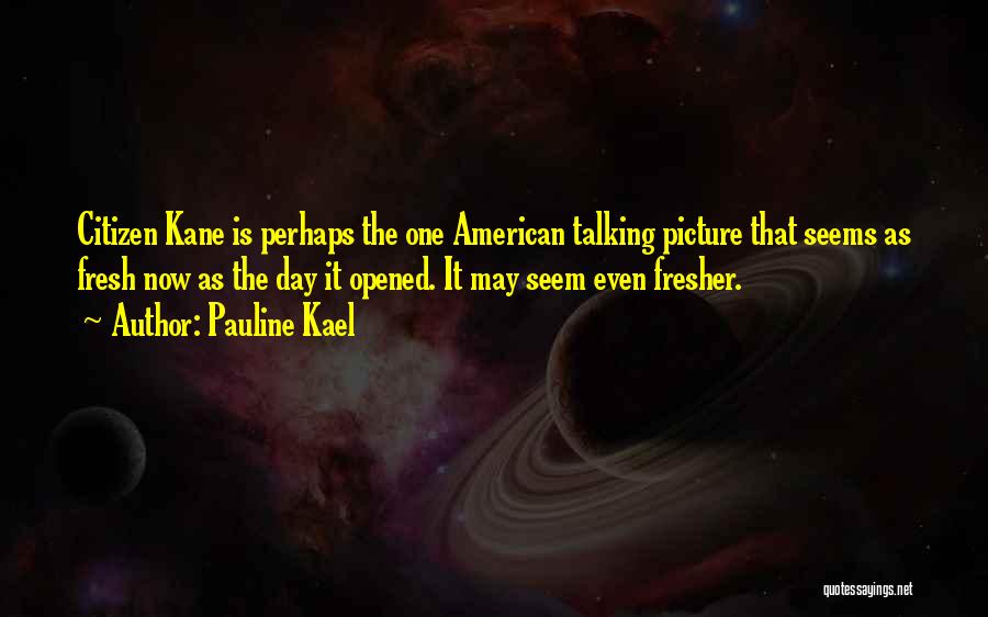 Picture Day Quotes By Pauline Kael