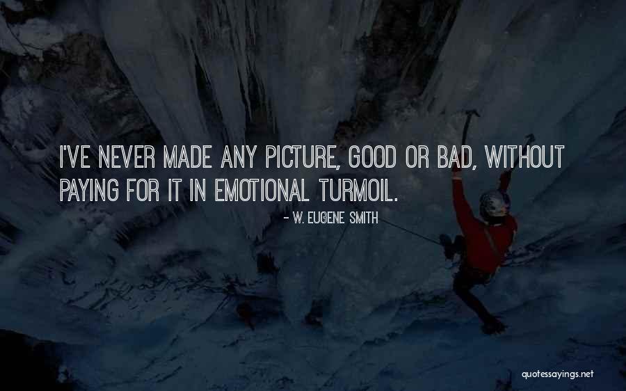 Picture For Good Quotes By W. Eugene Smith Picture For Good Quotes By W. Eugene Smith