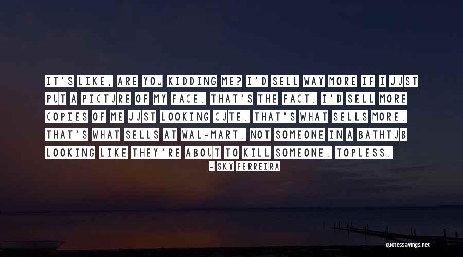 Picture Picture Quotes By Sky Ferreira Picture Picture Quotes By Sky Ferreira