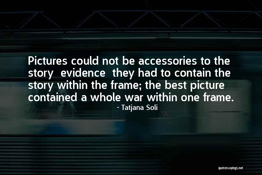 Picture Picture Quotes By Tatjana Soli Picture Picture Quotes By Tatjana Soli