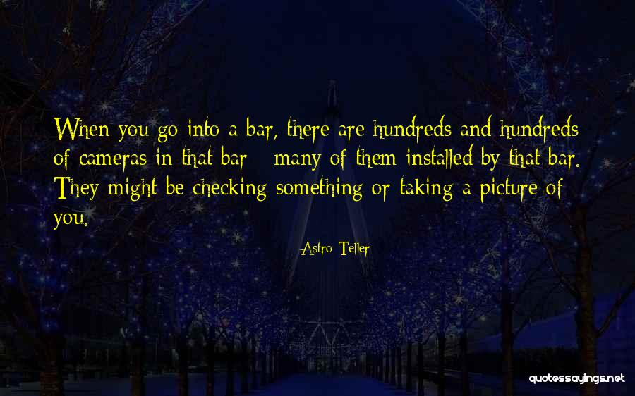 Picture Taking Quotes By Astro Teller Picture Taking Quotes By Astro Teller