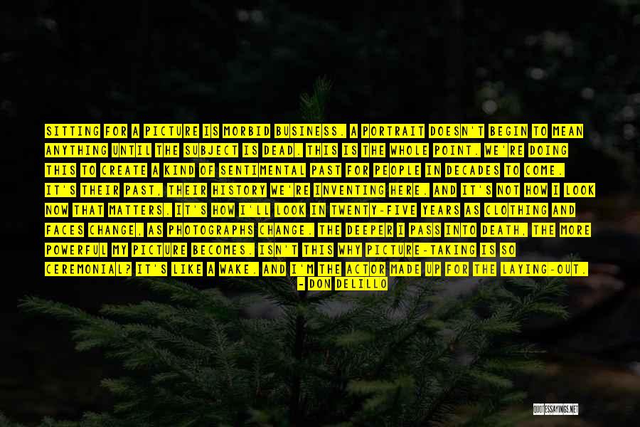 Picture Taking Quotes By Don DeLillo Picture Taking Quotes By Don DeLillo