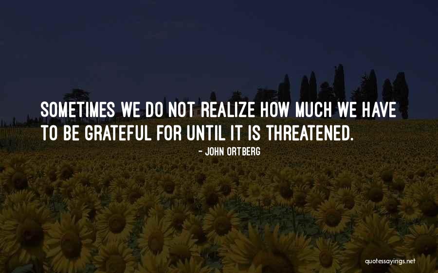 Picture Ungratefulness Quotes By John Ortberg Picture Ungratefulness Quotes By John Ortberg