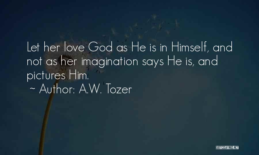 Pictures And Love Quotes By A.W. Tozer