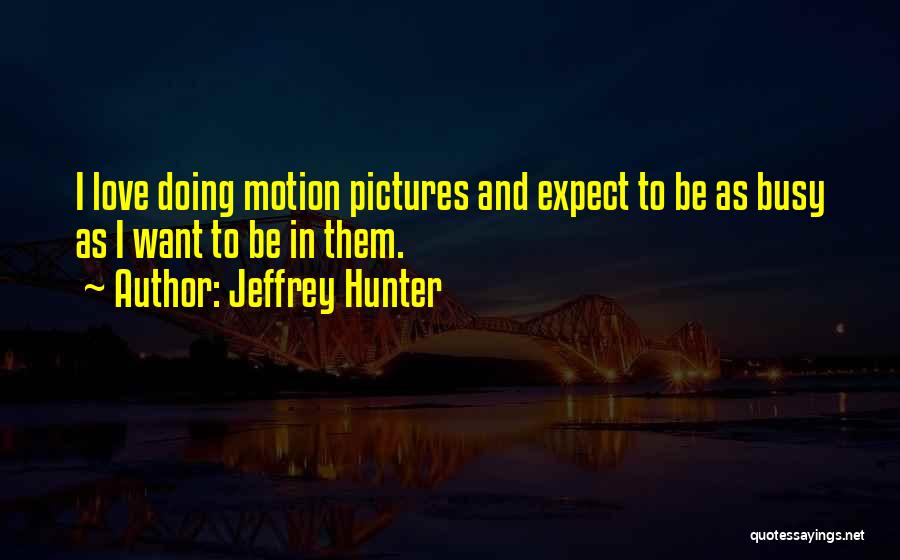 Pictures And Love Quotes By Jeffrey Hunter