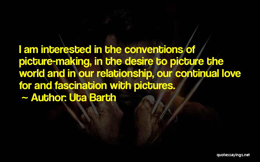 Pictures And Love Quotes By Uta Barth