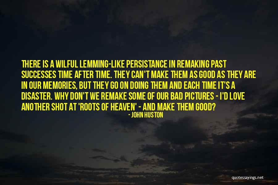 Pictures And Memories Quotes By John Huston Pictures And Memories Quotes By John Huston