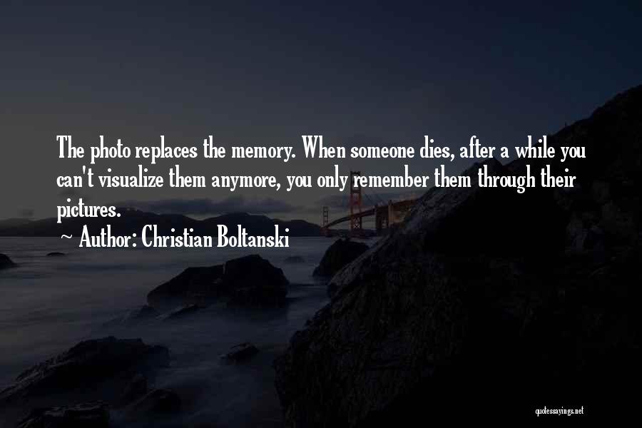 Pictures Are Just Memories Quotes By Christian Boltanski