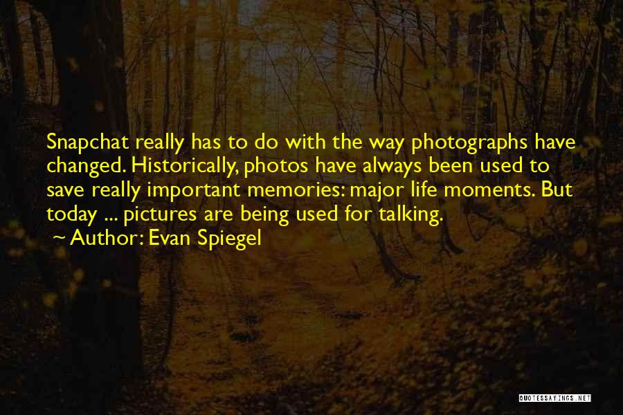 Pictures Are Just Memories Quotes By Evan Spiegel