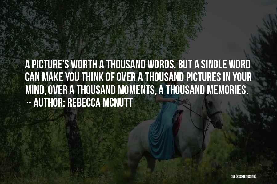 Pictures Are Just Memories Quotes By Rebecca McNutt
