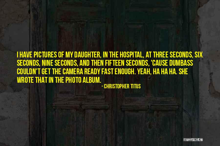 Pictures Are Ready Quotes By Christopher Titus Pictures Are Ready Quotes By Christopher Titus