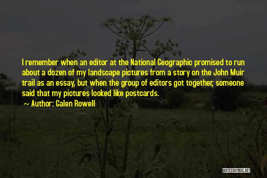 Pictures Editor Quotes By Galen Rowell