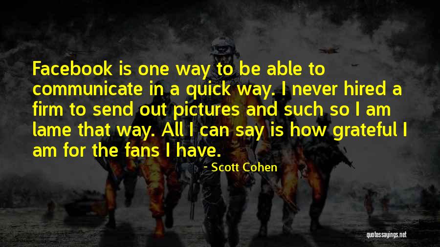 Pictures For Facebook With Quotes By Scott Cohen Pictures For Facebook With Quotes By Scott Cohen